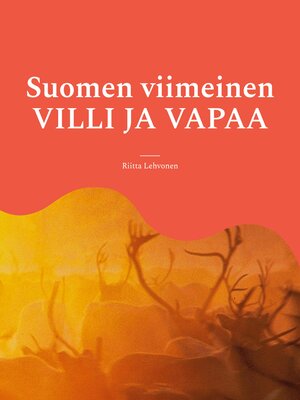 cover image of Suomen viimeinen VILLI JA VAPAA